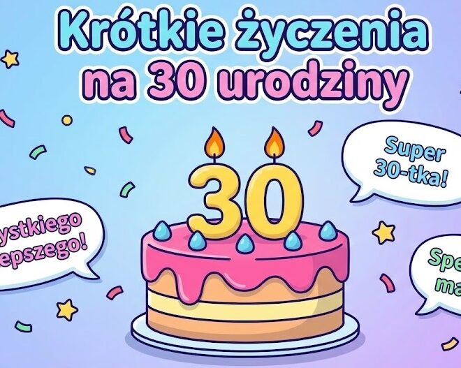 Krótkie życzenia na 30 urodziny